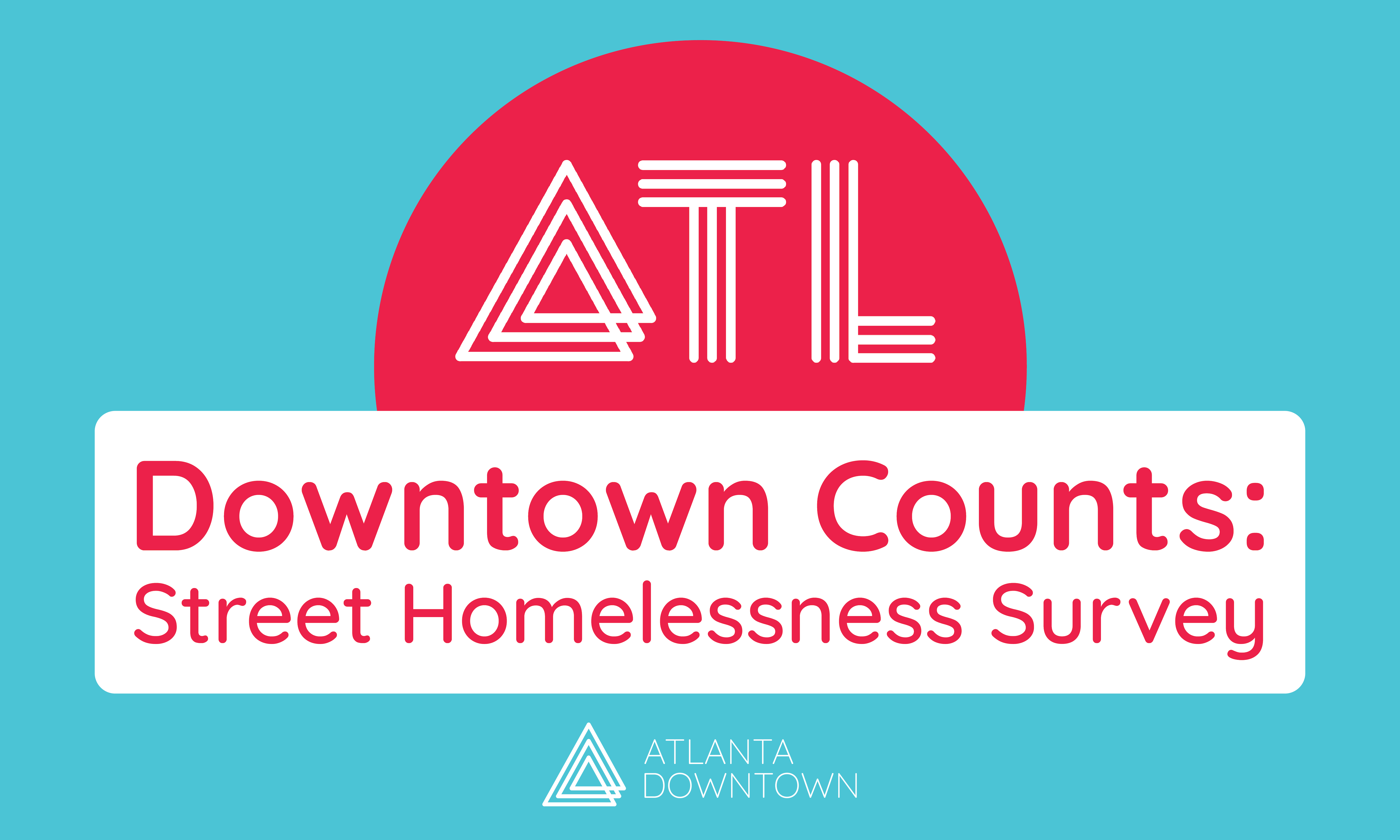 ATL Downtown Counts Street Homelessness Survey Downtown Atlanta, GA