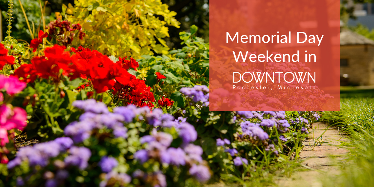 Memorial Day Weekend In Downtown Rochester Downtown Rochester Mn