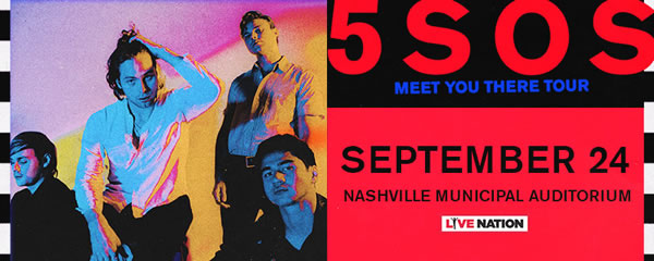 5 Seconds Of Summer Meet You There Tour Events Calendar Downtown Nashville